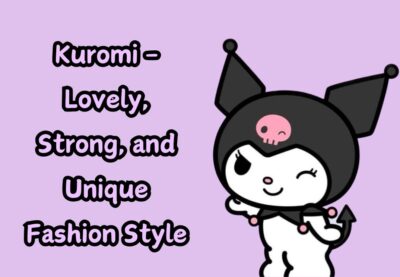 Kuromi – Lovely, Strong, and Unique Fashion Style
